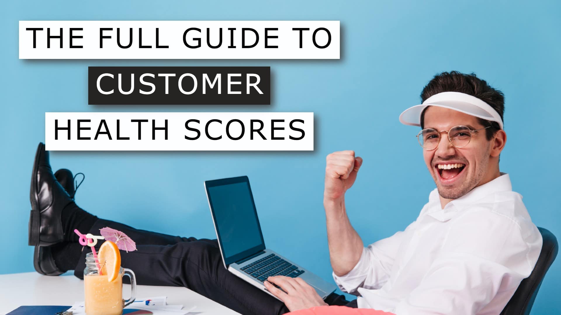 The Full Guide to Customer Health Scores