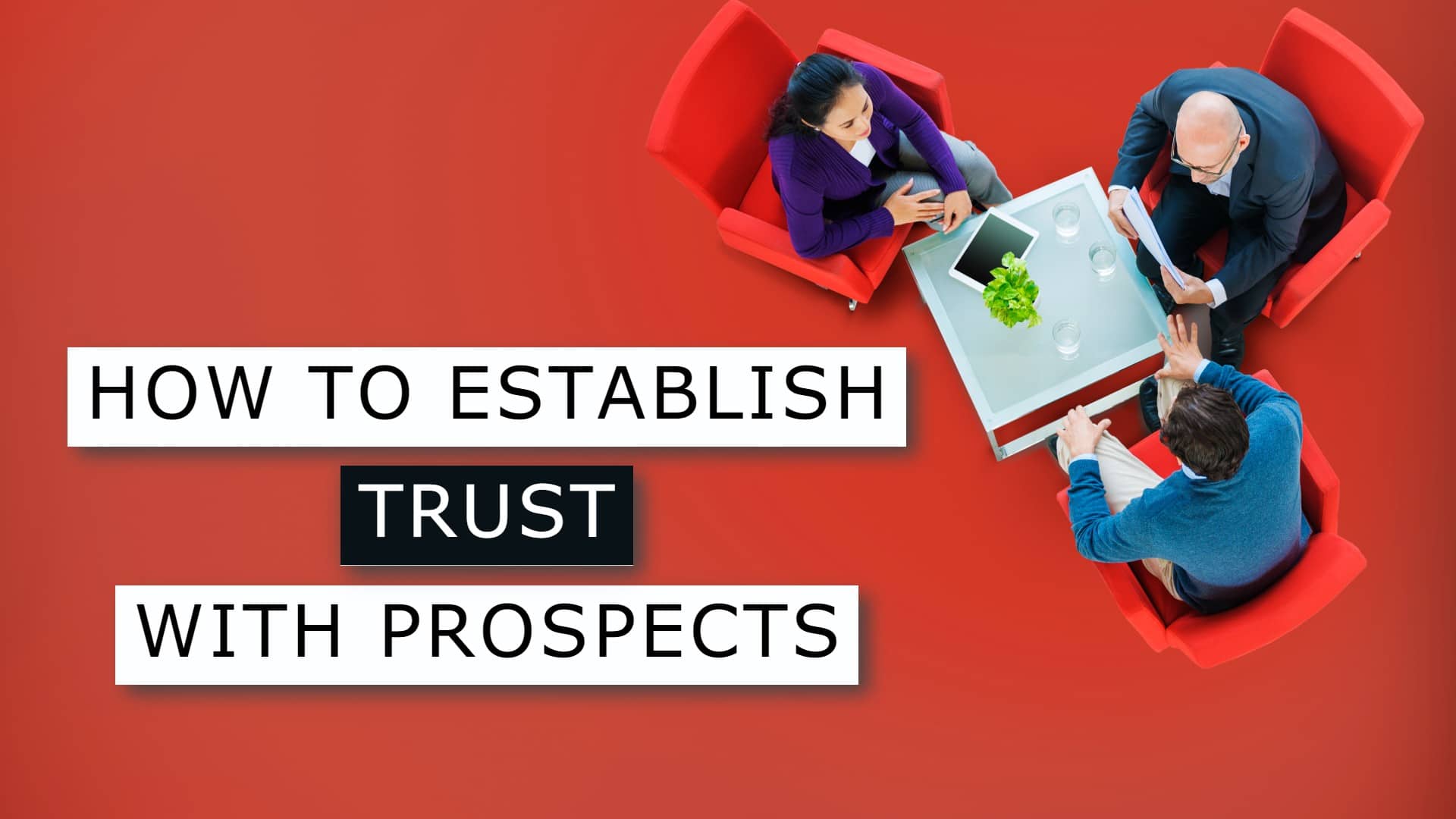 6 Ways Your B2B Business Can Establish Trust with Your Prospects