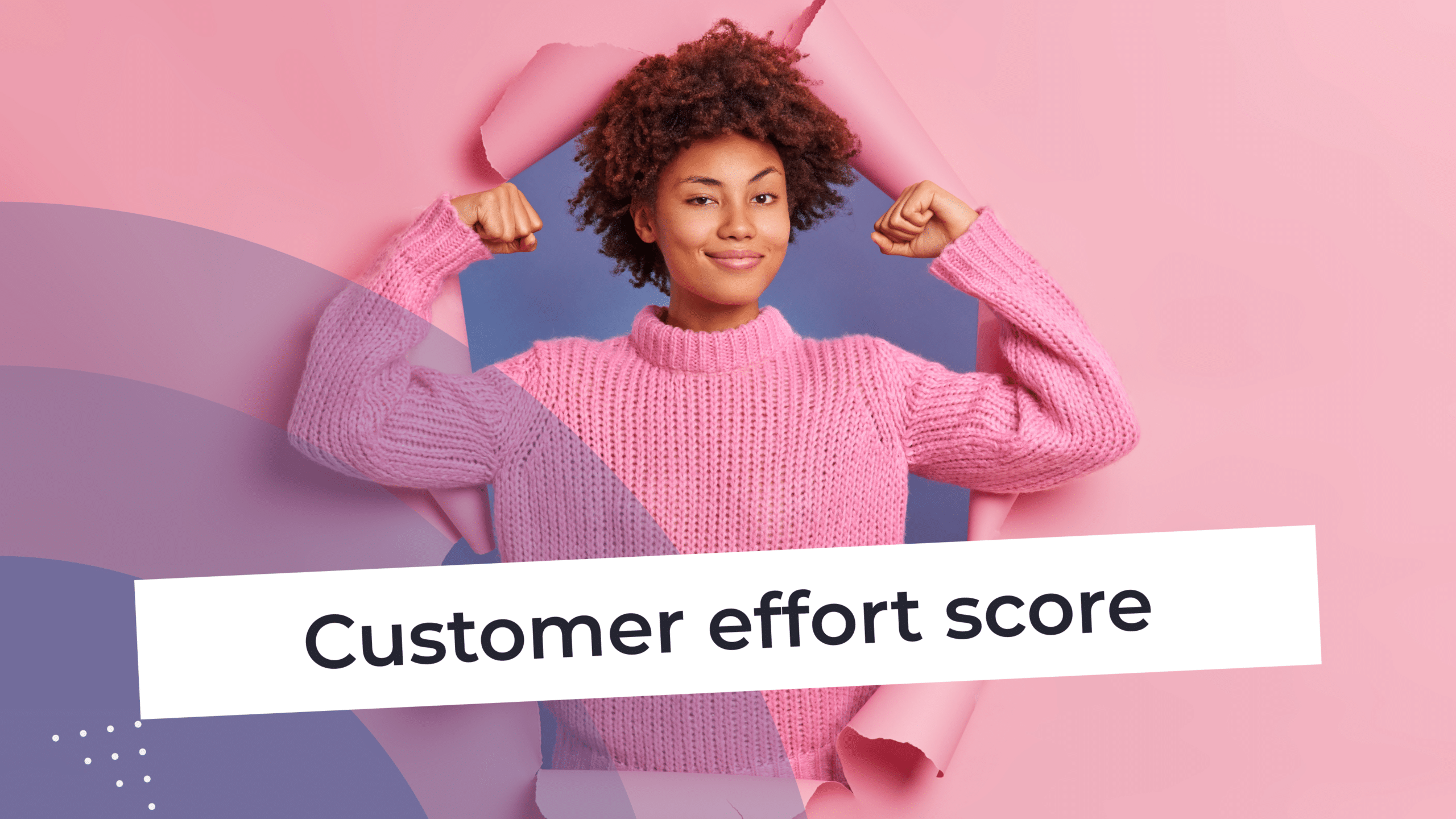 What Is Customer Effort Score and How Is CES Calculated?