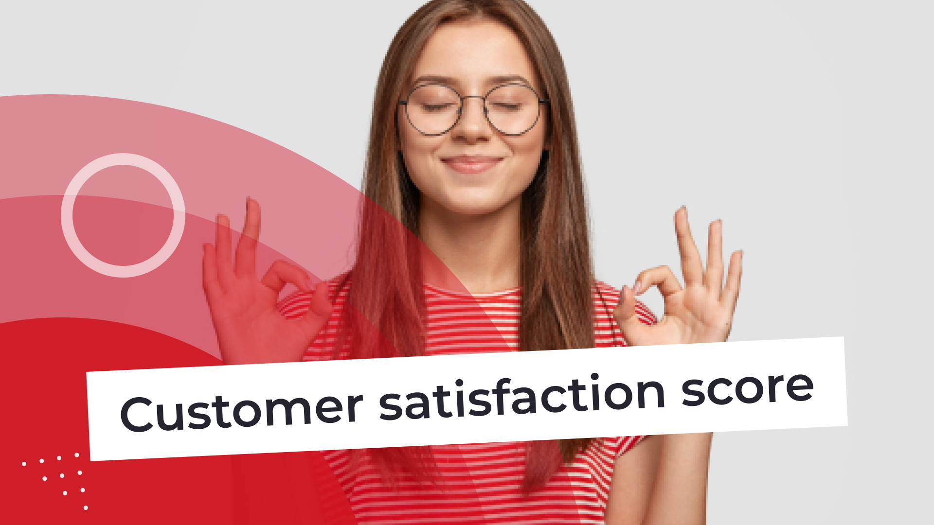What Is Customer Satisfaction Score and How to Make the Most of It?