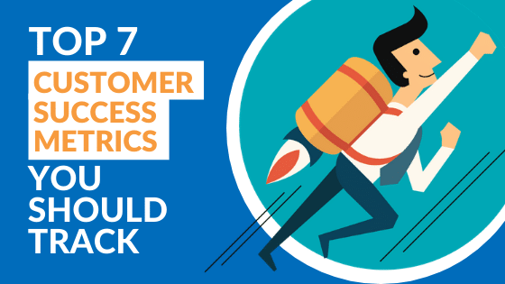 Customer Success Metrics You Should Track