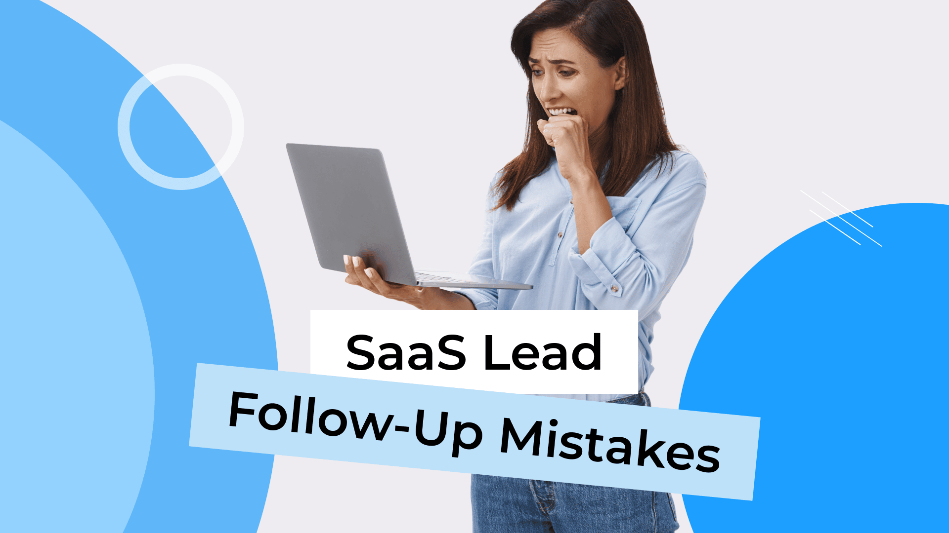 13 SaaS Lead Follow-Up Mistakes and How to Avoid Them