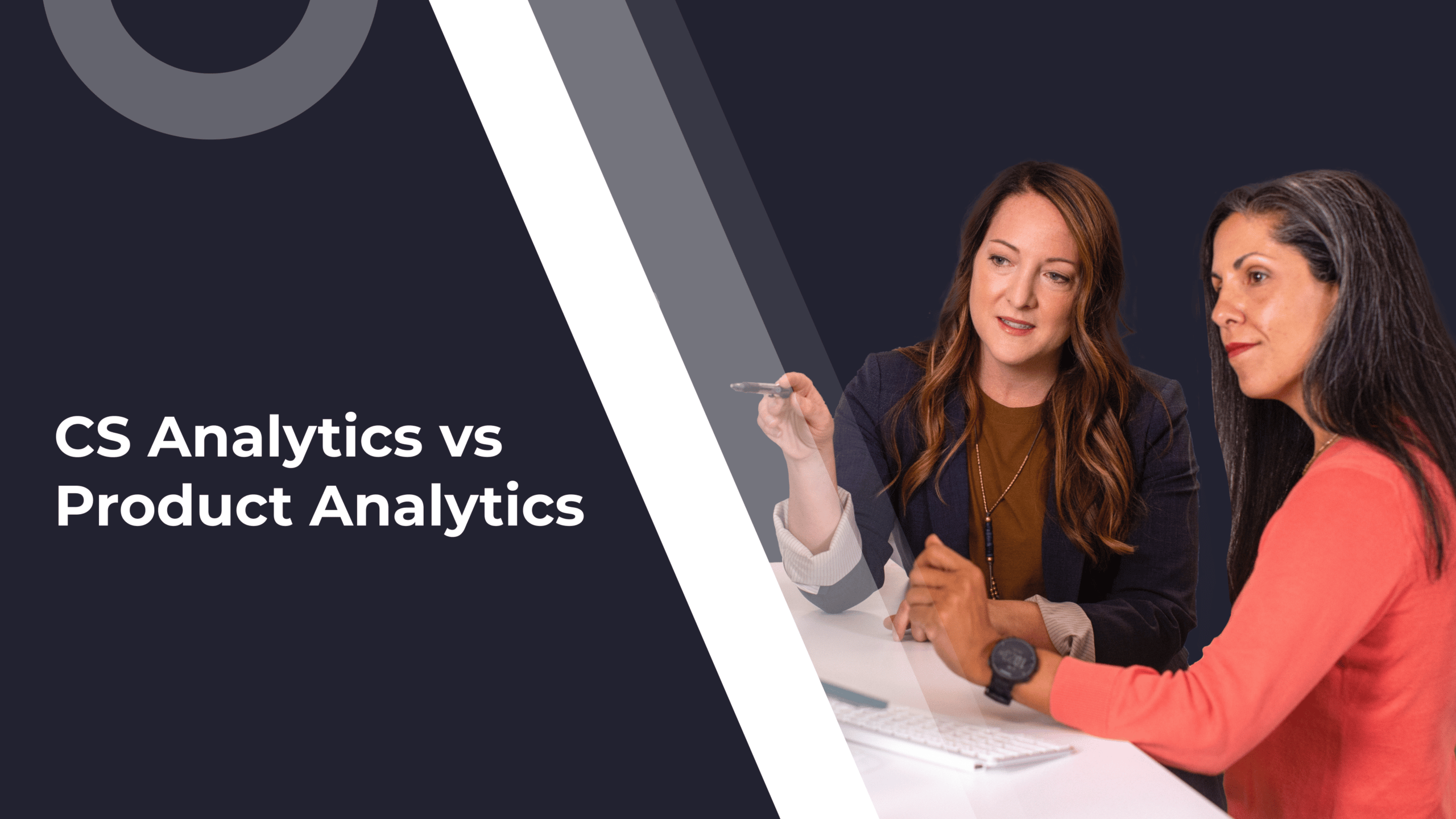 Using Customer Success Analytics vs Product Analytics
