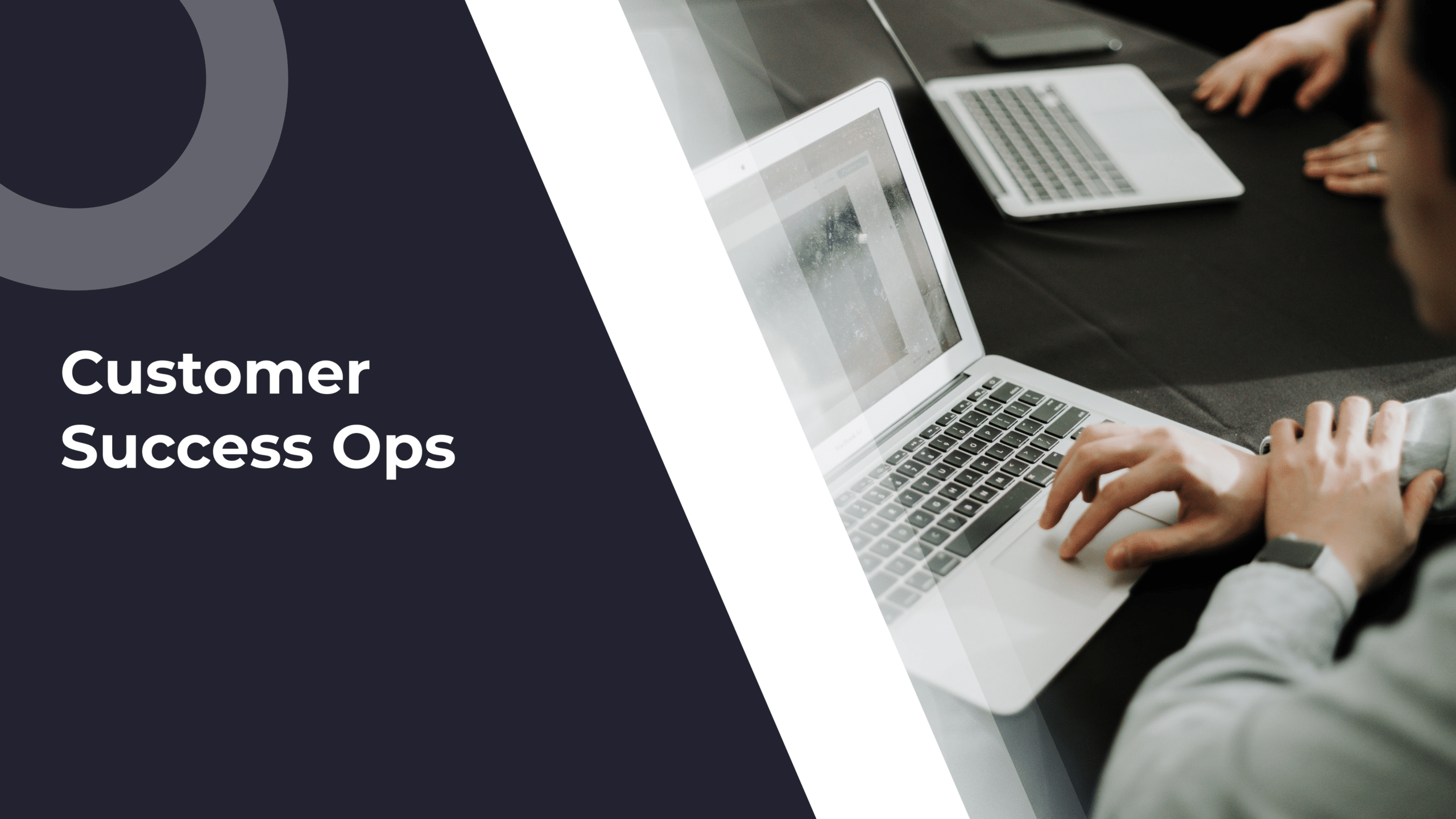 Enabling Data-led Growth: A Closer Look at  Customer Success Operations