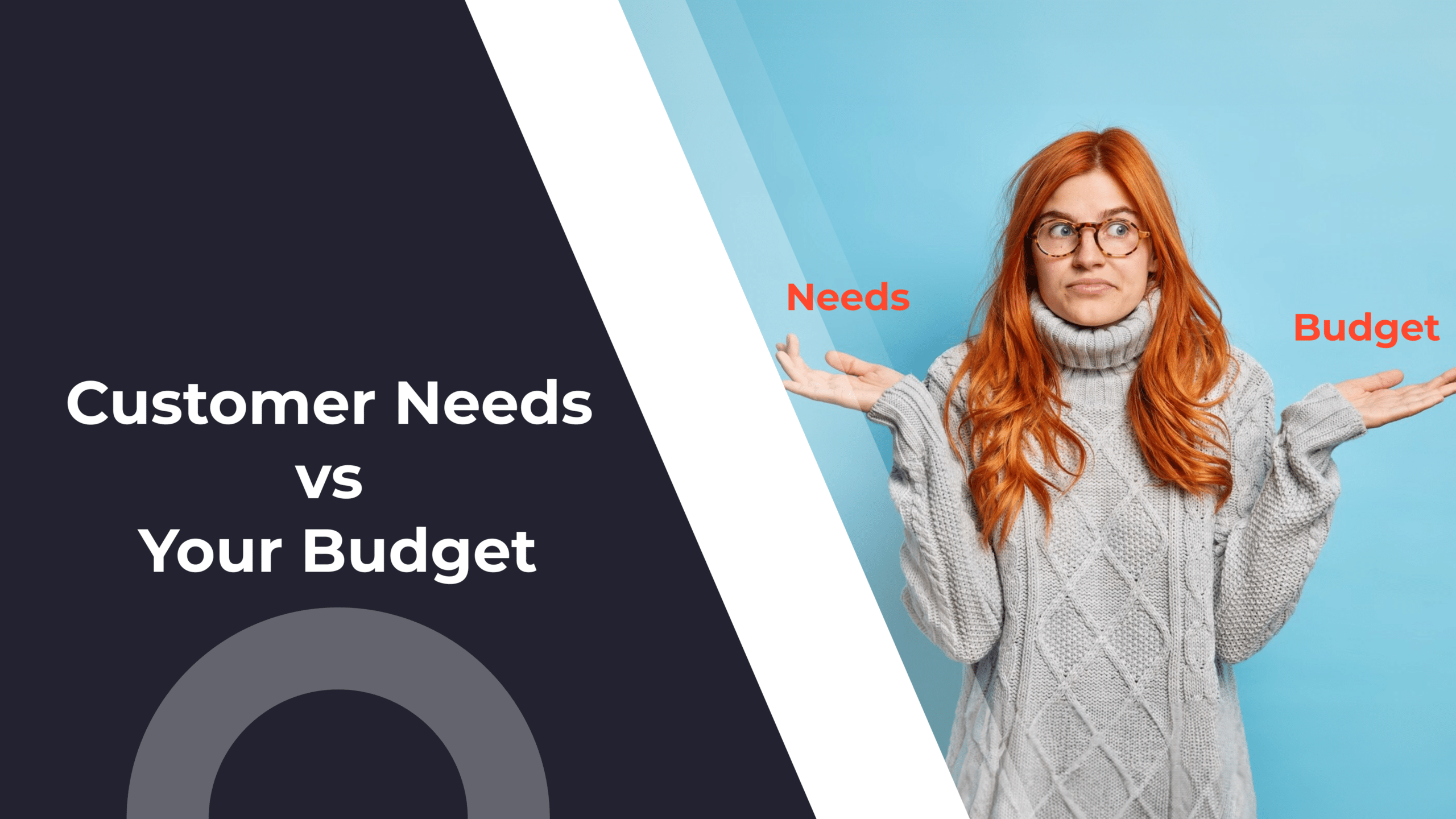 How to Prioritize Customer Needs and Stick to Your Budget