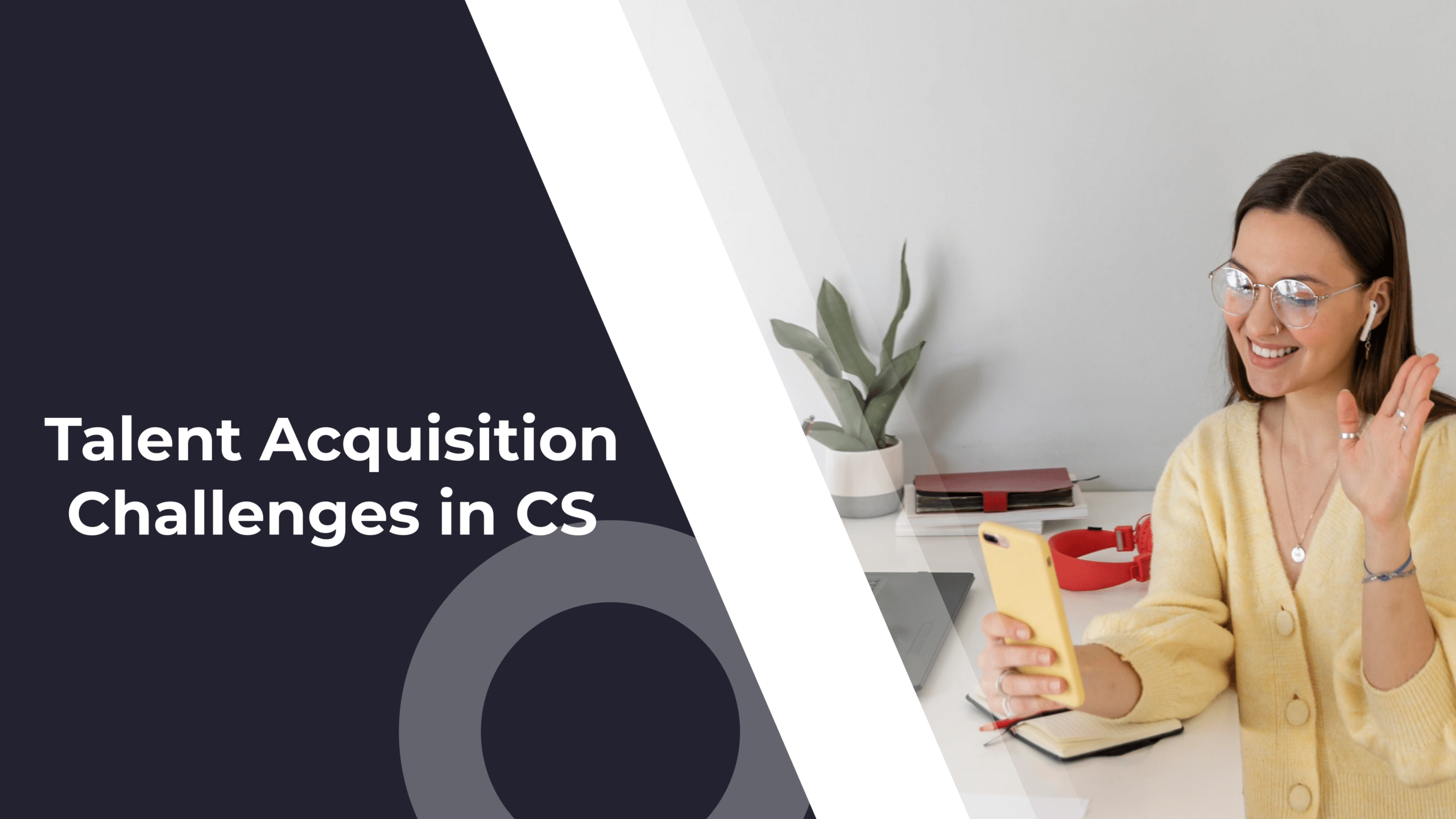 Challenges of Talent Acquisition and Retention in CS Teams