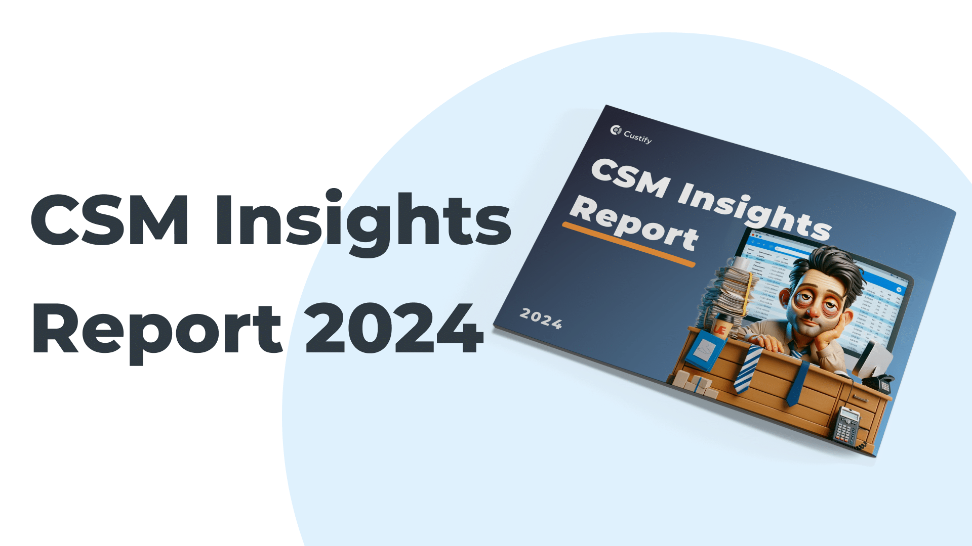 Customer Success Uncovered 2024 (CSM Insights Report)