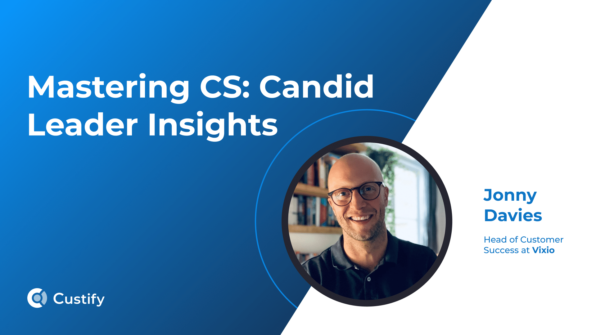 From Support to Strategic Growth Engine: How Jonny Davies Is Scaling Customer Success | Ep 42