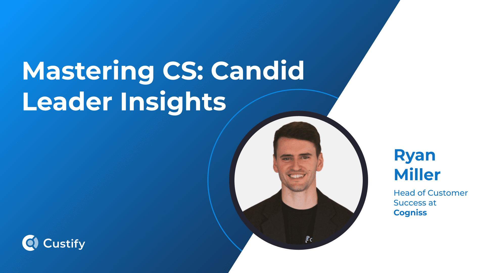 From No-Code Builder to Strategic CS Leader: How Ryan Miller Is Scaling Customer Success at Cogniss | Ep 43