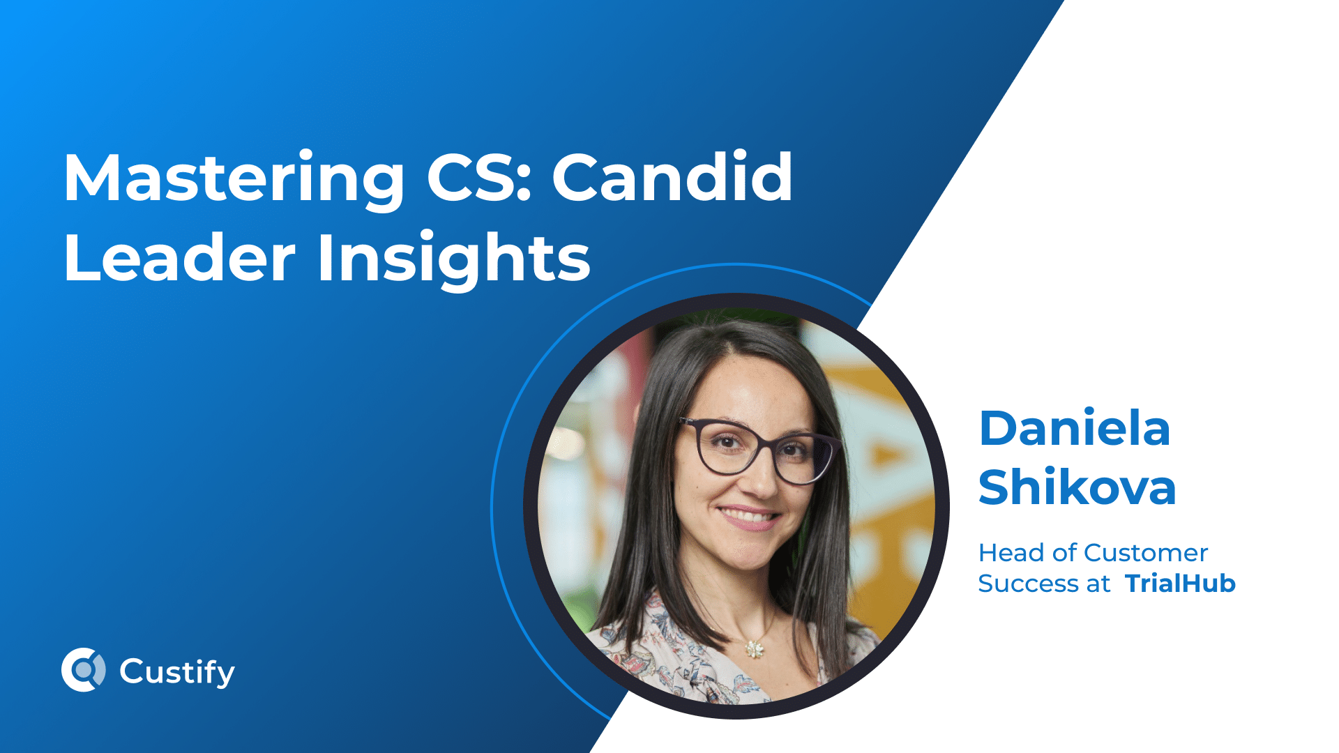 How Daniela Shikova Drives Customer Success in Clinical Research | Mastering CS: Ep 51
