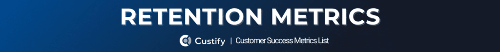 RETENTION METRICS