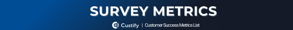 SURVEY METRICS