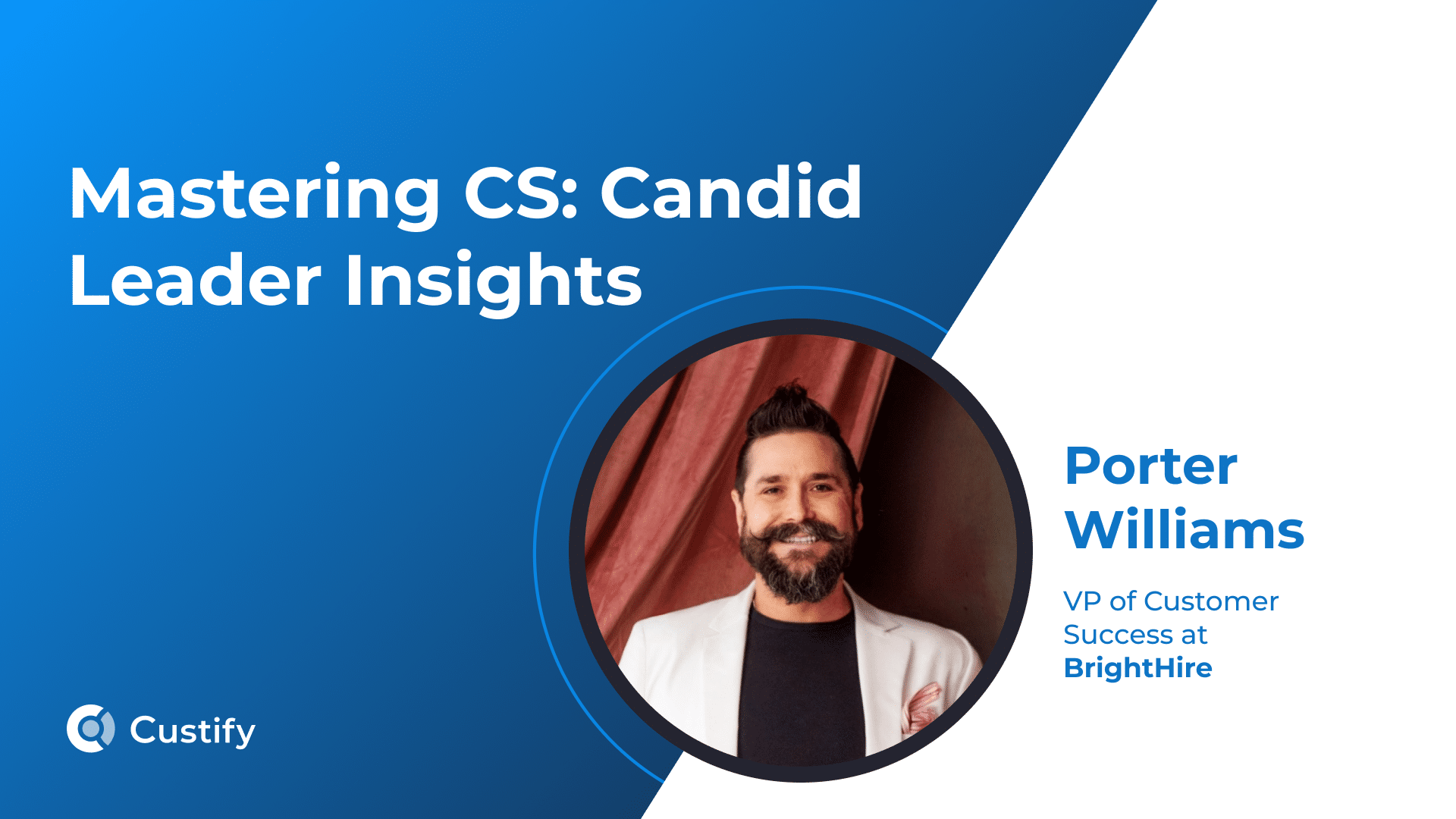 How Porter Williams Built a Customer Success Adoption Framework at BrightHire | Mastering CS: Ep 56