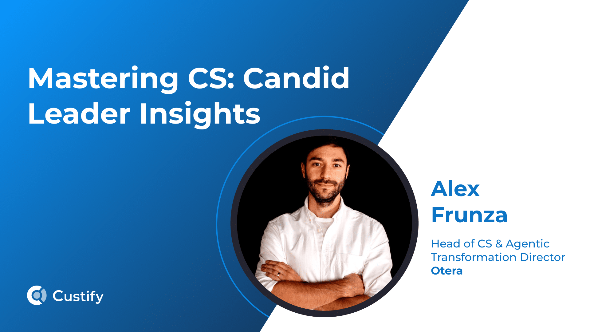 How Alex Frunza Leads Customer Success in Enterprise Automation | Mastering CS: Ep 57