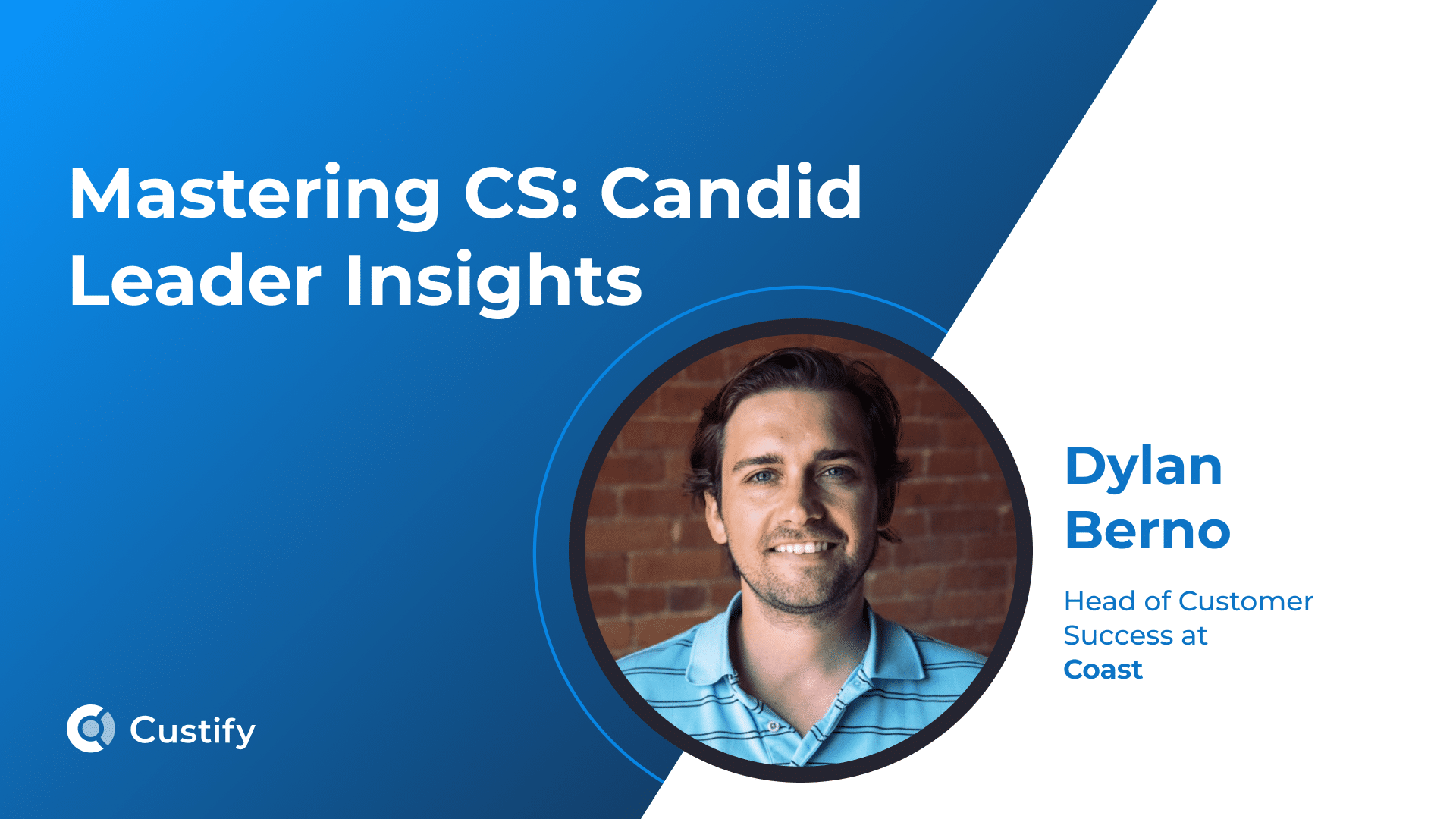 How Dylan Berno Is Building a Signal-Driven CS Function at Coast | Mastering CS: Ep 63