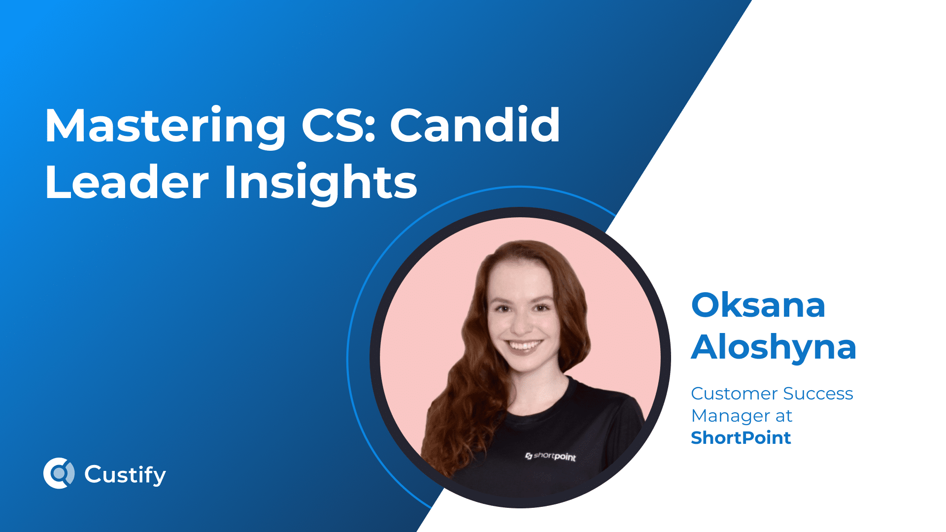 How Oksana Aloshyna Builds Customer Success Around Relationships, Data, and Self-Service | Mastering CS: Ep 82