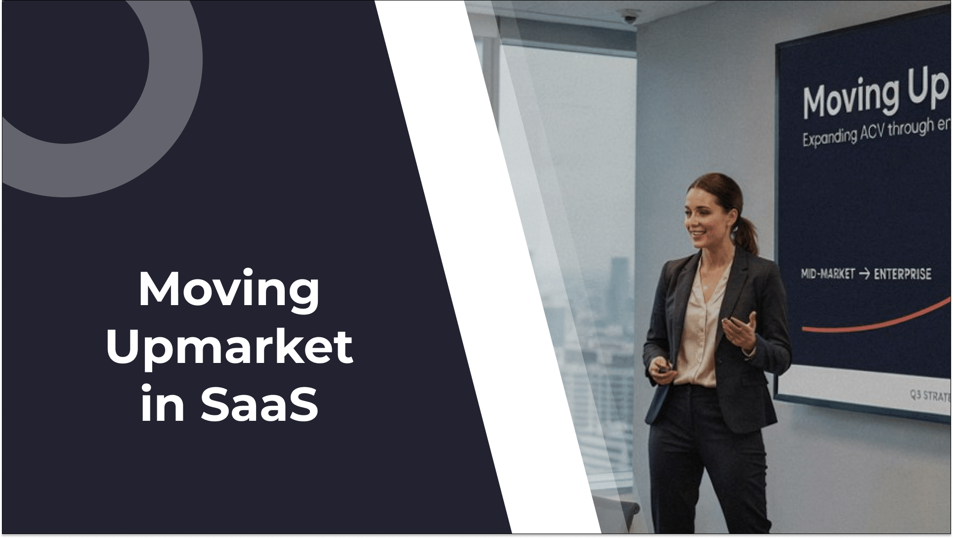 Enterprise SaaS: What Changes When You Move Upmarket